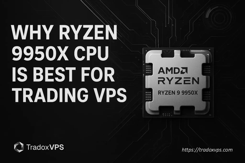 why ryzen 9950x cpu is best for trading vps