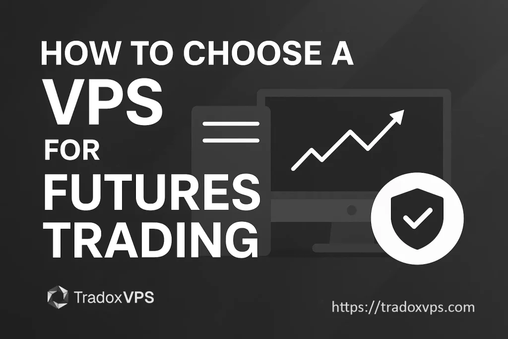 How to Choose a VPS for Futures Trading